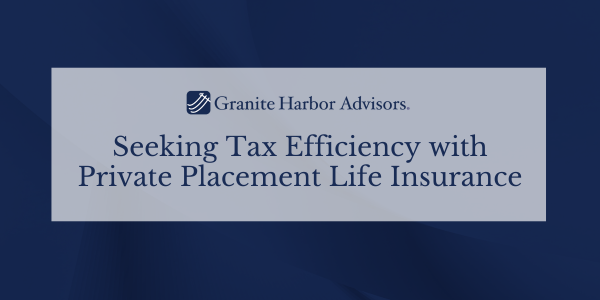 Seeking Tax Efficiency with Private Placement Life Insurance Alternatives